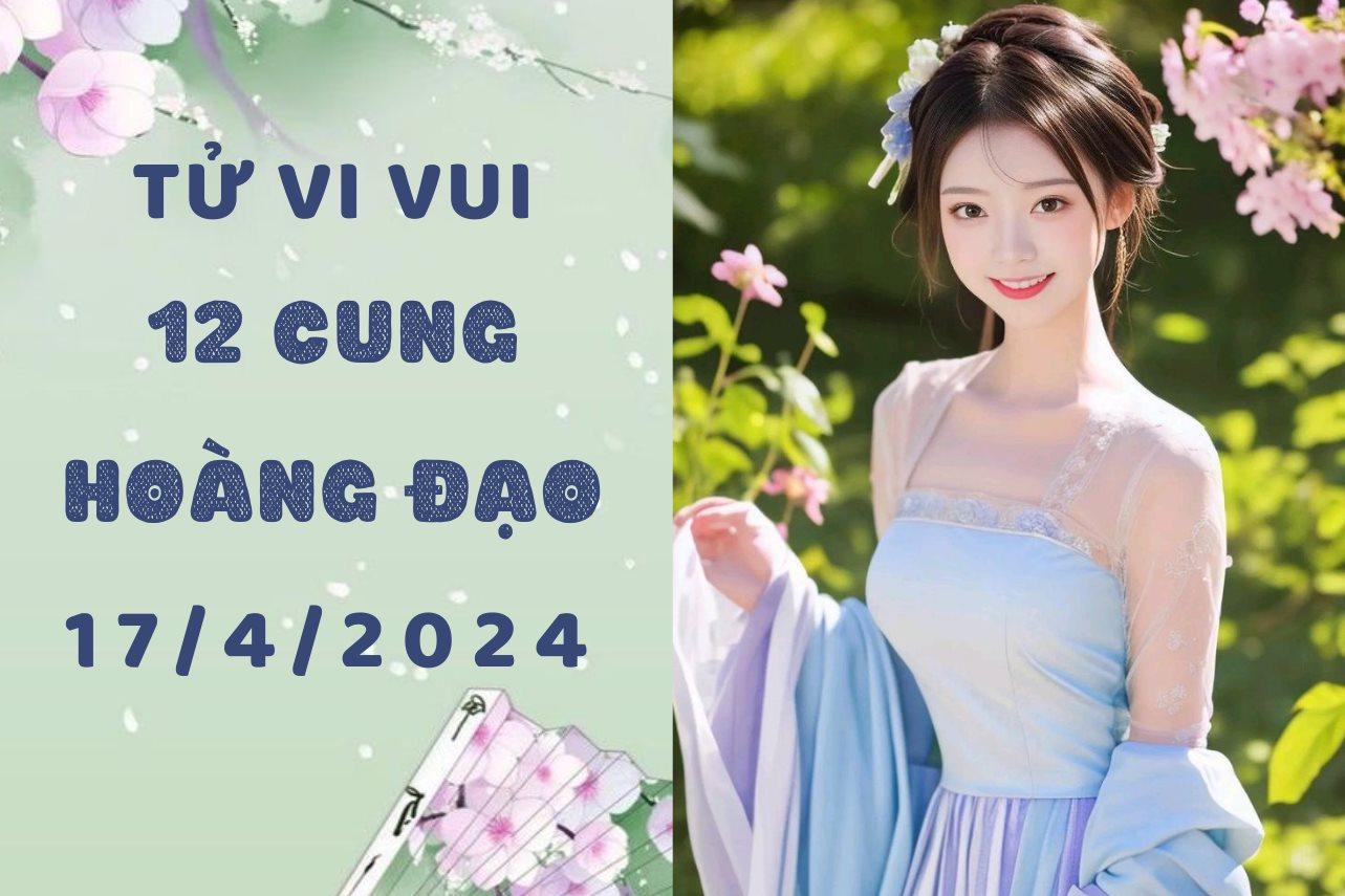 Tử vi vui 12 cung hoàng đạo thứ 4 ngày 17/4: Bọ Cạp nên thực tế lên, Song Ngư cần  vượt qua sự sợ hãi