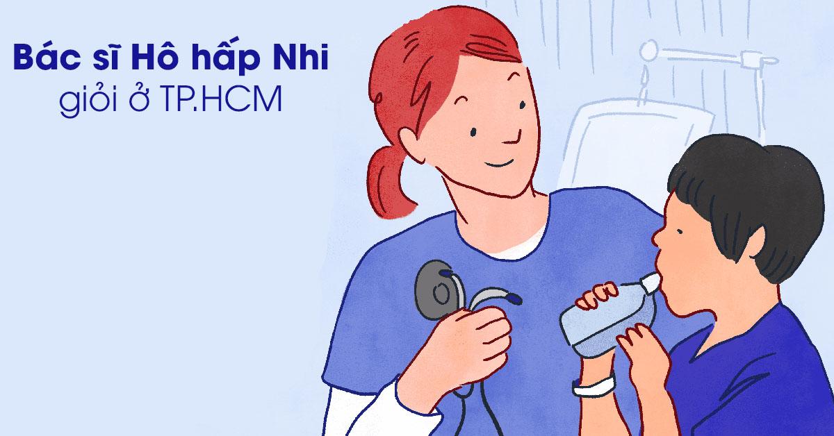 Bác sĩ khám chữa Hô hấp trẻ em (Hô hấp Nhi) tại TP.HCM