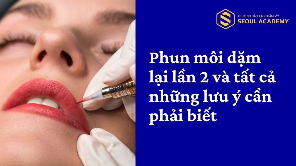 Phun môi dặm lại lần 2 và tất cả những lưu ý cần phải biết