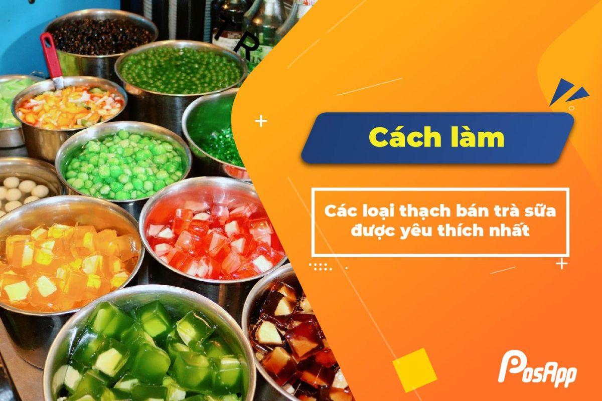 Tổng hợp 20+ Cách làm các loại thạch bán trà sữa hot nhất