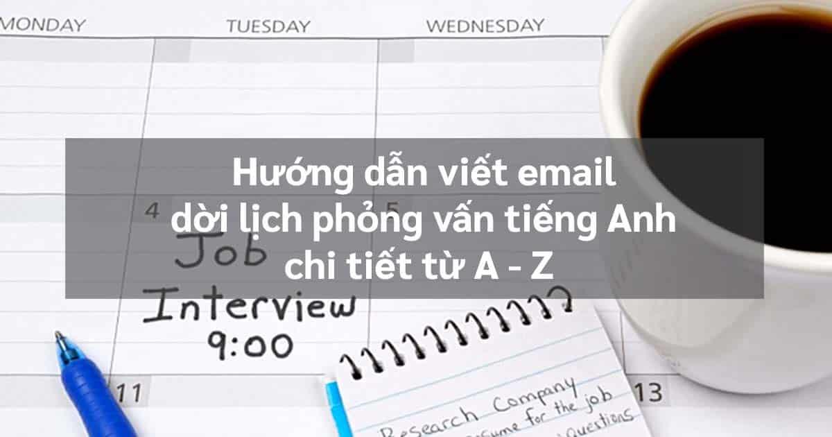 Viết email tiếng Anh xin đổi lịch phỏng vấn thế nào cho khéo léo?