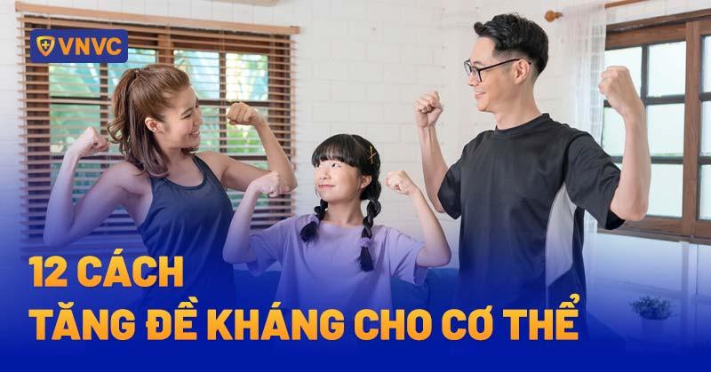 12 cách tăng cường sức đề kháng cơ thể bạn đang rất cần