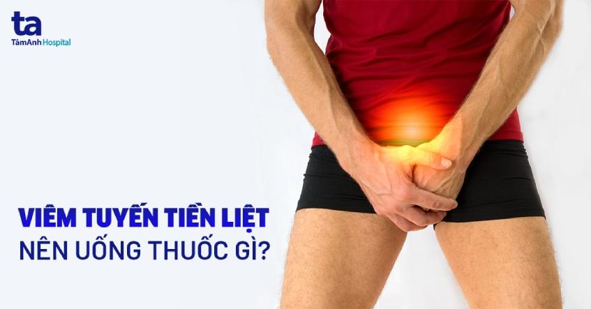 7 loại thuốc trị viêm tuyến tiền liệt hiệu quả nhất hiện nay