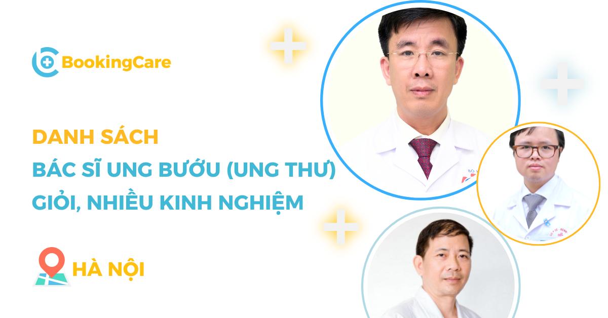 6 Bác sĩ khám chữa ung bướu (ung thư) giỏi ở Hà Nội