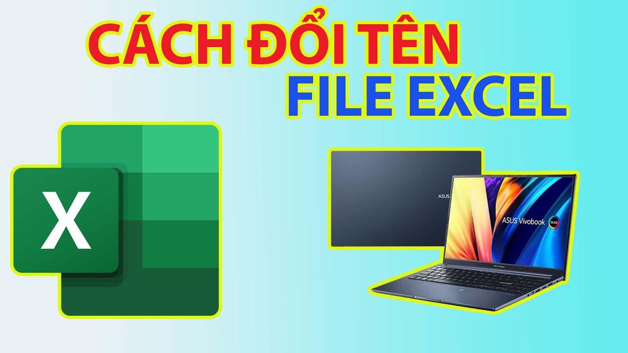 Hướng dẫn cách đổi tên file excel chỉ mất 5 giây, không gây lỗi file