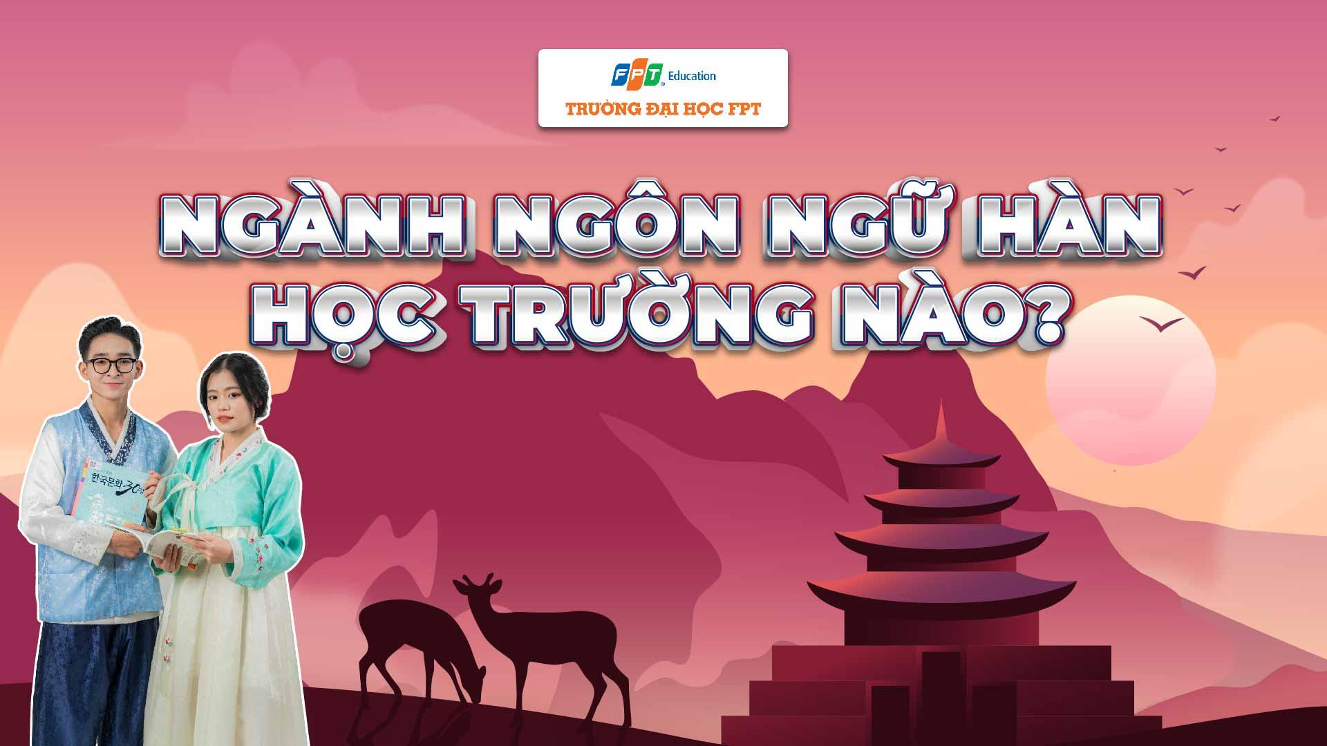 Các trường Đại học đào tạo ngành Ngôn ngữ Hàn tại Việt Nam