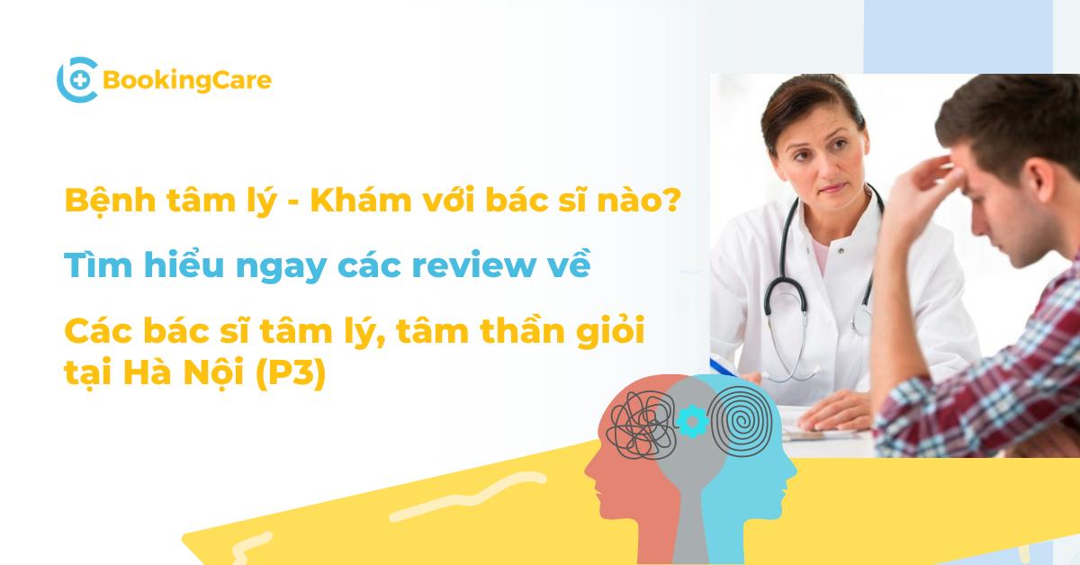 Review 6 bác sĩ tâm thần, bác sĩ tâm lý giỏi tại Hà Nội (phần 3)