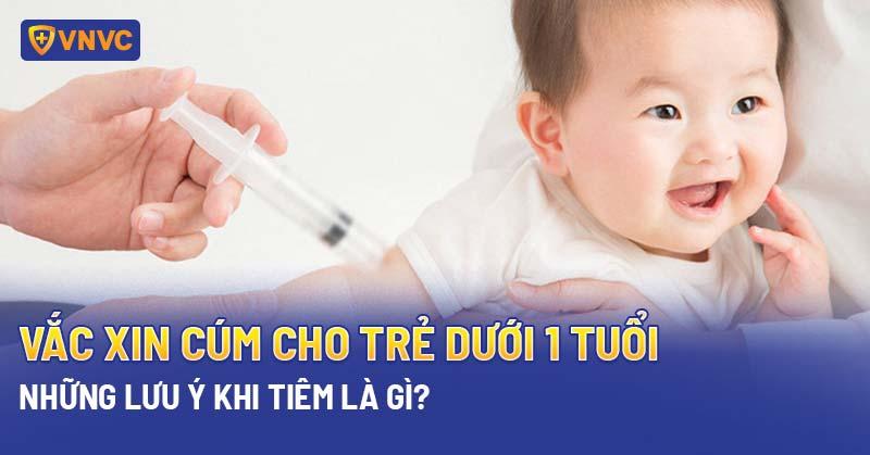 vắc xin cúm cho trẻ dưới 1 tuổi