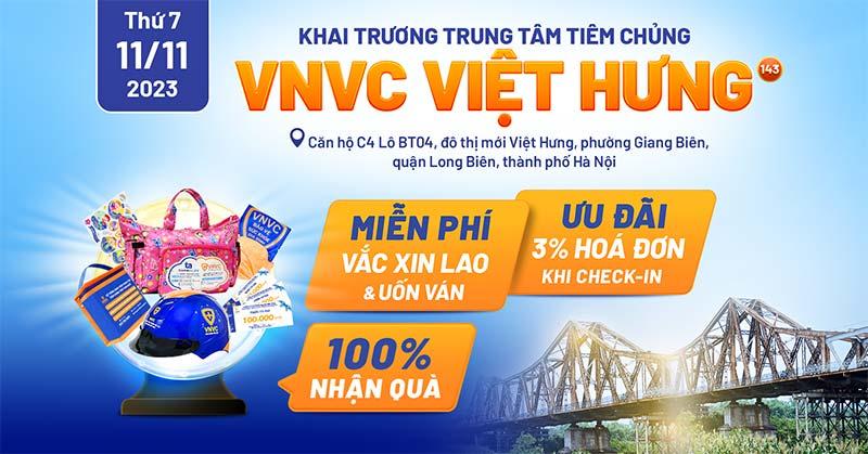 Khai trương VNVC Việt Hưng: Địa chỉ, số điện thoại, giờ làm việc