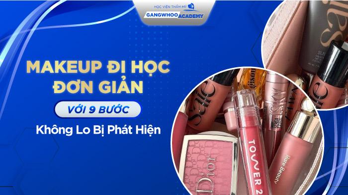 Cách Trang Điểm Nhẹ Nhàng Đi Học, Xinh Xắn Chỉ 5 Bước!