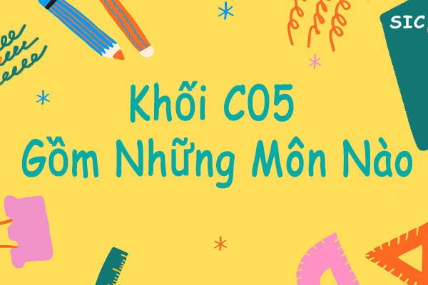 khối c05 gồm những môn nào