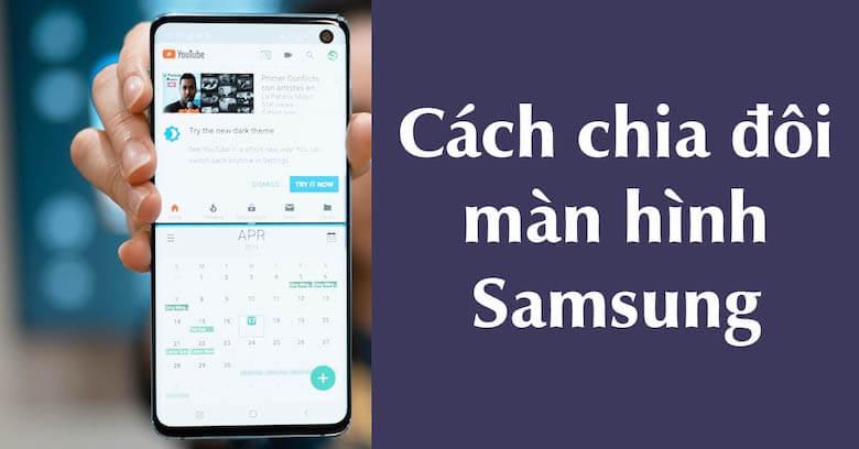 Những cách chia đôi màn hình điện thoại Samsung đơn giản