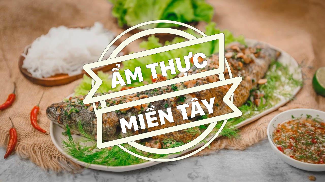 Nét đặc trưng về văn hóa ẩm thực của miền Tây Nam Bộ