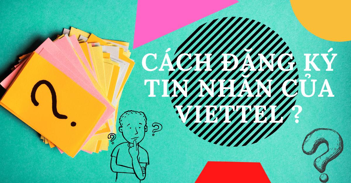 cách đăng ký nhắn tin của viettel
