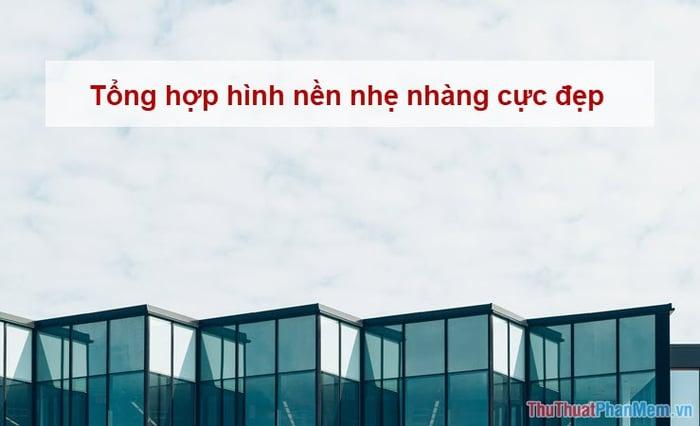 Tập hợp hình nền nhẹ nhàng đẹp đến từng chi tiết