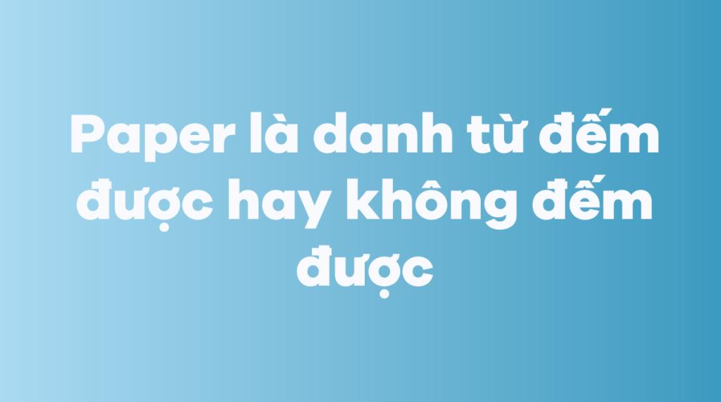 hinh-anh-paper-la-danh-tu-dem-duoc-hay-khong-dem-duoc-so-1