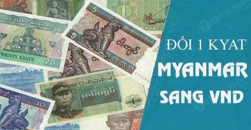 1 kyat myanmar bang bao nhieu tien viet