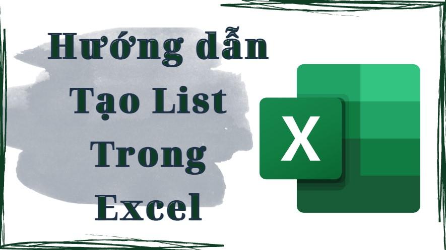 Hướng dẫn tạo List trong Excel đơn giản, chi tiết nhất