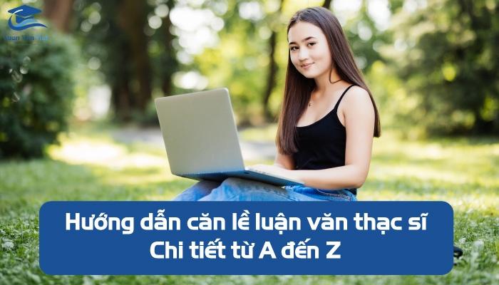 Hướng dẫn căn lề luận văn thạc sĩ chi tiết từ A đến Z