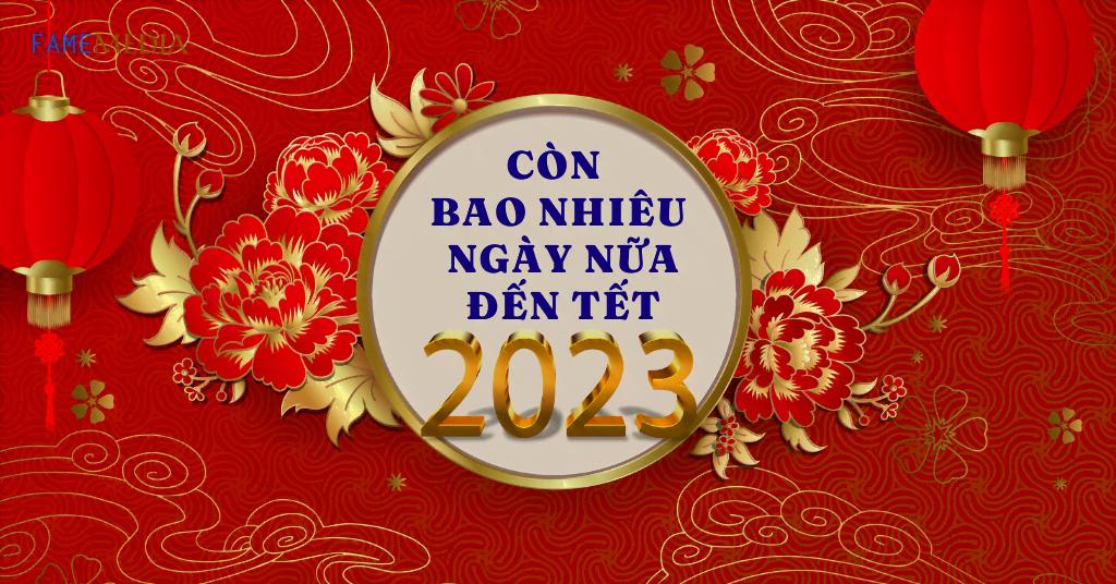 Còn bao nhiêu ngày nữa đến Tết 2023? Đếm ngược Tết 2023