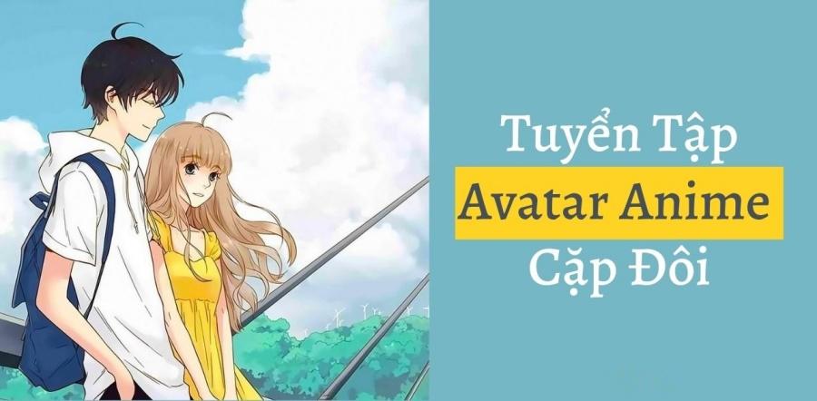 Avatar Anime Đôi Cute – Tải Ảnh Anime Cặp Đôi Đẹp Nhất